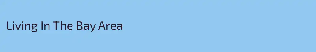 Living In The Bay Area